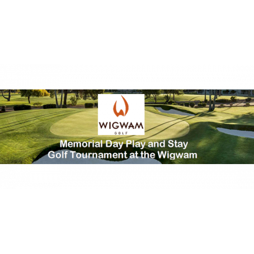 Memorial Day Play and Stay Golf Tournament May 2729, 2022 at the Wigwam